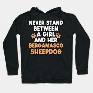 Never Stand Between A Girl And Her Bergamasco Sheepdog Hoodie